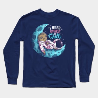 I Need Space to Chill Long Sleeve T-Shirt